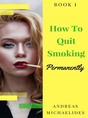 cover image of The Best Way to Stop Smoking Permanently  My Quit Smoking Story – Book One